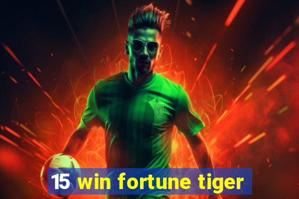 15 win fortune tiger