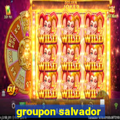 groupon salvador