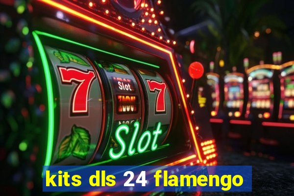 kits dls 24 flamengo