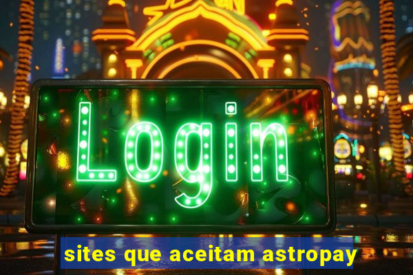 sites que aceitam astropay