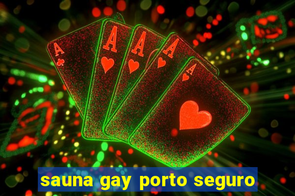 sauna gay porto seguro