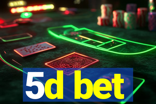 5d bet