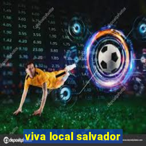 viva local salvador