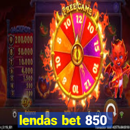 lendas bet 850