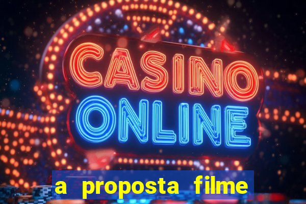 a proposta filme completo dublado topflix