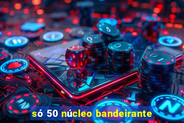 só 50 núcleo bandeirante
