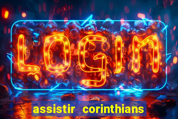 assistir corinthians ao vivo multicanais