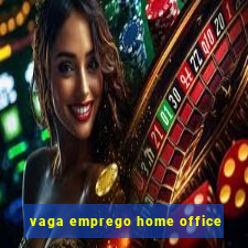 vaga emprego home office