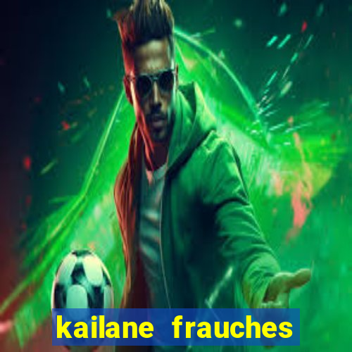 kailane frauches tem filhos