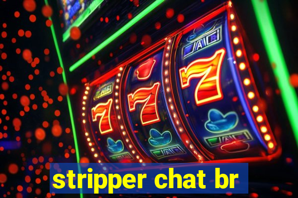 stripper chat br