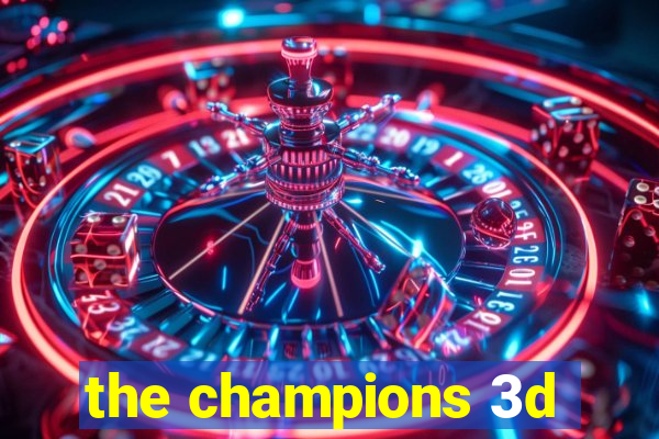 the champions 3d