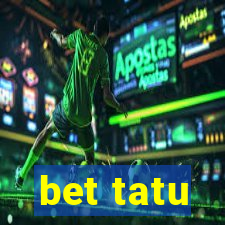 bet tatu