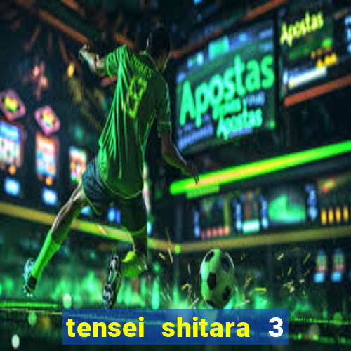 tensei shitara 3 temporada dublado