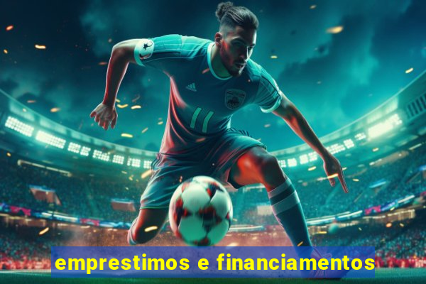 emprestimos e financiamentos