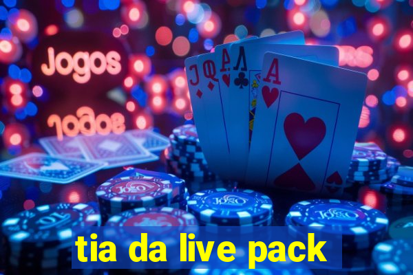 tia da live pack