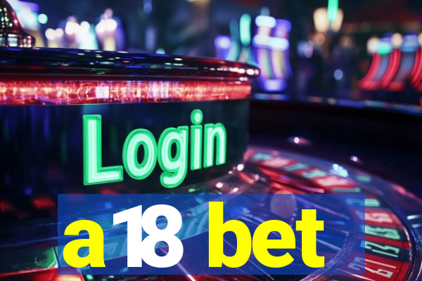 a18 bet