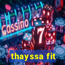 thayssa fit