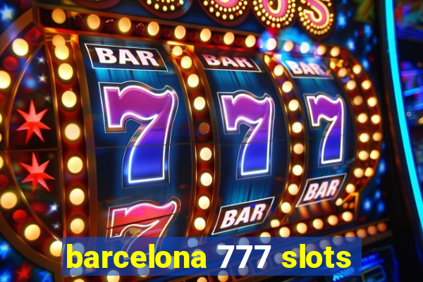 barcelona 777 slots