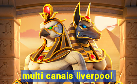 multi canais liverpool