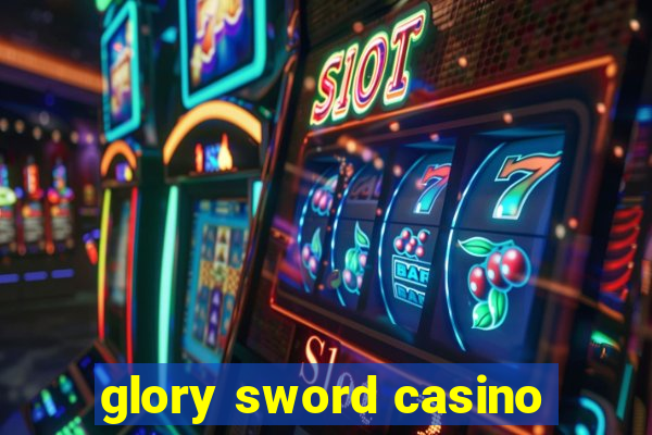 glory sword casino