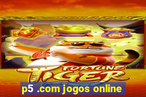 p5 .com jogos online
