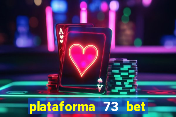 plataforma 73 bet é confiável