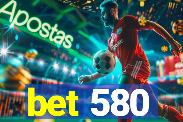 bet 580