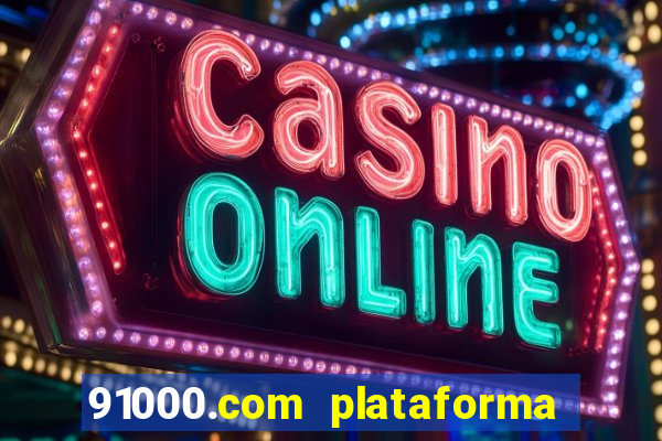 91000.com plataforma de jogos
