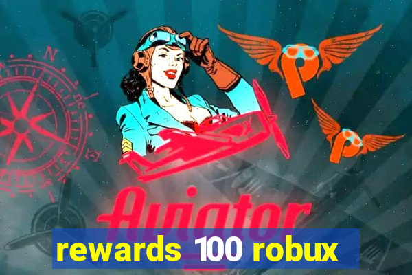 rewards 100 robux