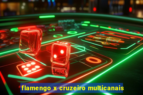flamengo x cruzeiro multicanais