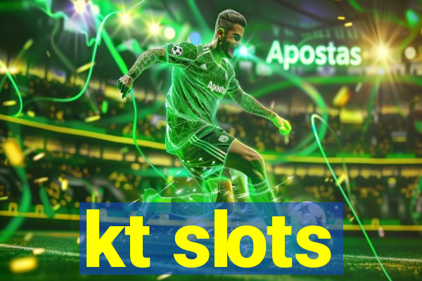kt slots