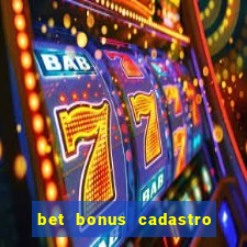 bet bonus cadastro sem deposito