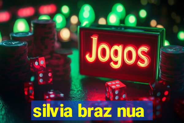 silvia braz nua