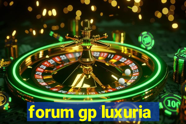 forum gp luxuria