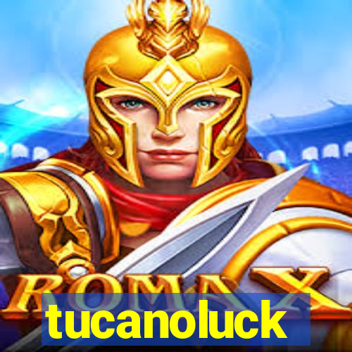 tucanoluck