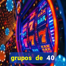 grupos de 40 dezenas da quina