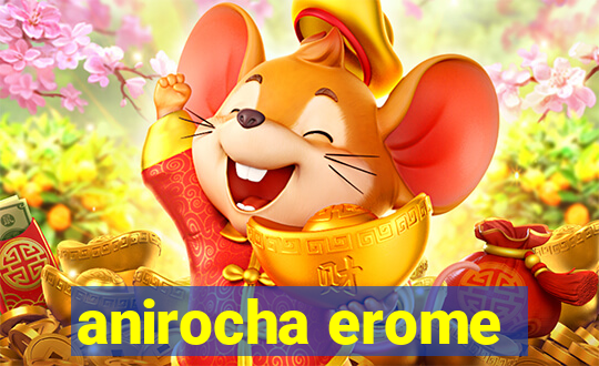 anirocha erome