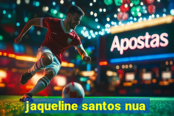 jaqueline santos nua