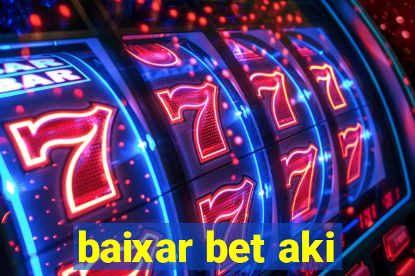 baixar bet aki