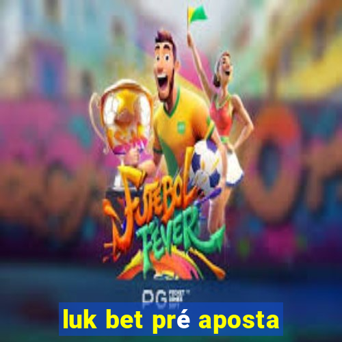 luk bet pré aposta