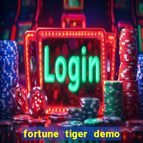 fortune tiger demo grátis dinheiro infinito