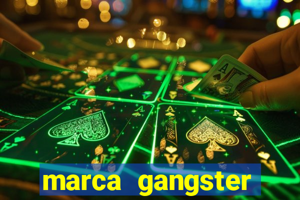 marca gangster significado marca gangster é boa