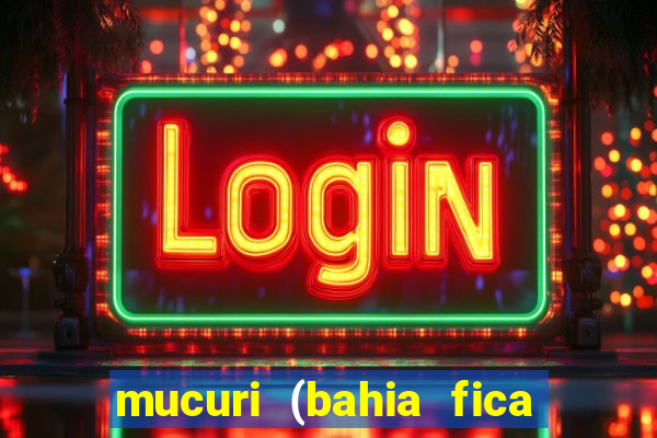 mucuri (bahia fica perto de onde)