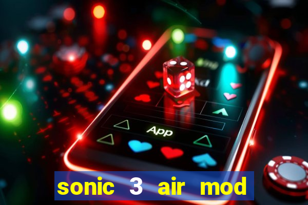 sonic 3 air mod extra slot shadow
