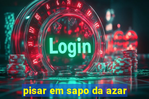 pisar em sapo da azar