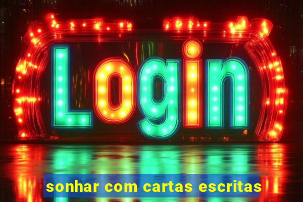 sonhar com cartas escritas