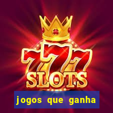 jogos que ganha dinheiro de verdade e rapido