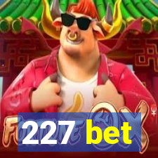 227 bet