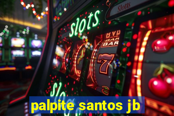 palpite santos jb