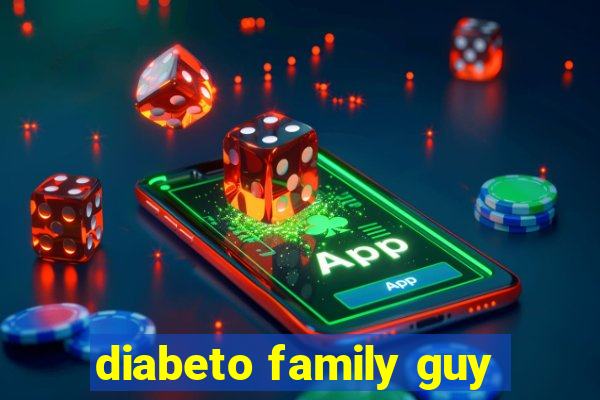 diabeto family guy